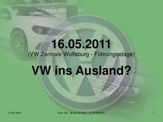 16.05.2011 (VW Zentrale Wolfsburg - Führungsetage) VW ins Ausland?