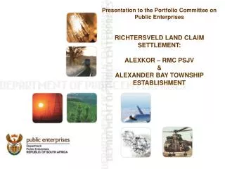 Presentation to the Portfolio Committee on Public Enterprises RICHTERSVELD LAND CLAIM SETTLEMENT: