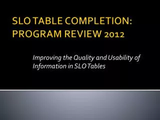 SLO TABLE COMPLETION: PROGRAM REVIEW 2012