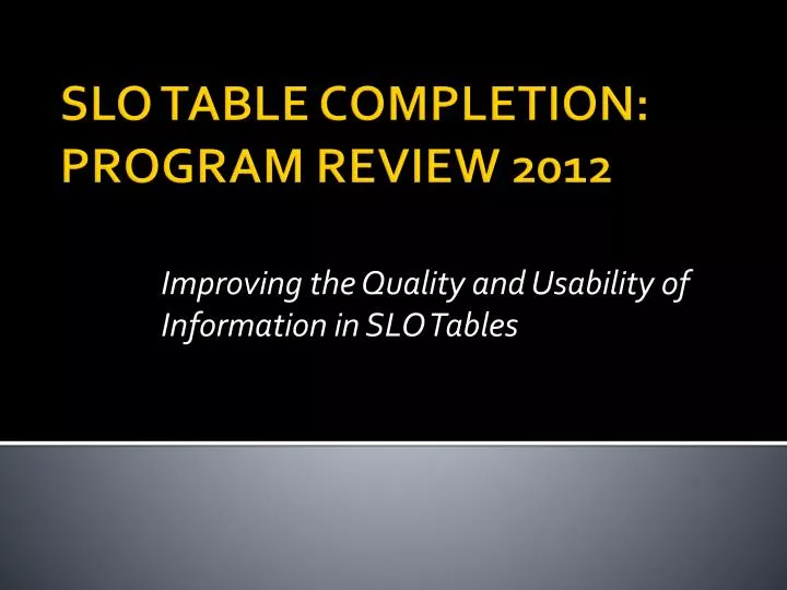 improving the quality and usability of information in slo tables