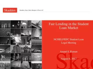 Fair Lending in the Student Loan Market NCHELP/EFC Student Loan Legal Meeting
