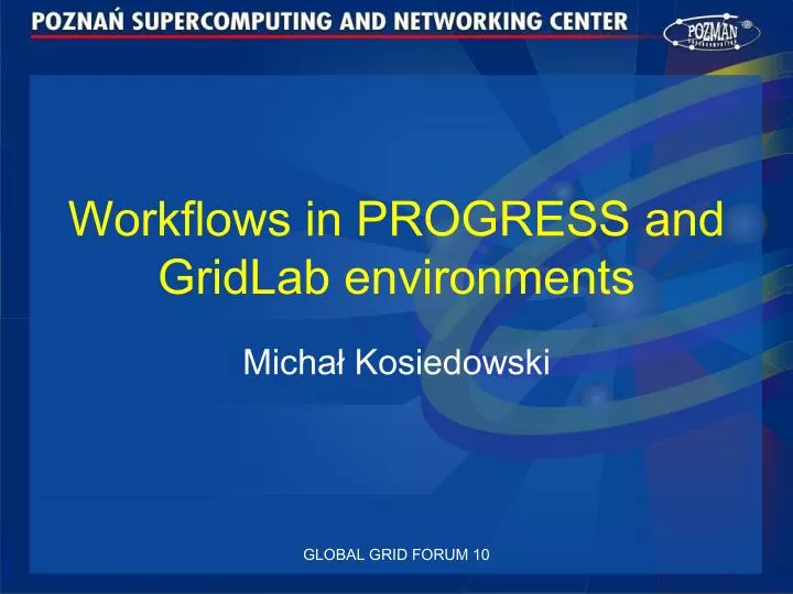 workflows in progress and gridlab environments