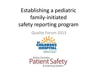 Establishing a pediatric family-initiated safety reporting program