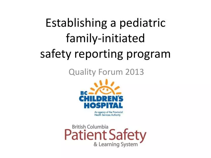 establishing a pediatric family initiated safety reporting program