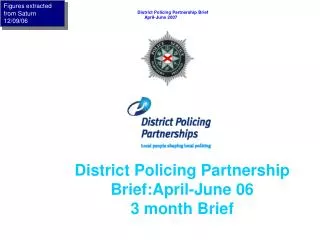 District Policing Partnership Brief:April-June 06 3 month Brief