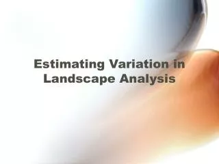 Estimating Variation in Landscape Analysis