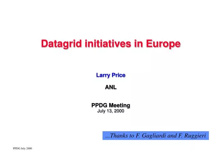 datagrid initiatives in europe larry price anl ppdg meeting july 13 2000
