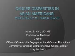 Cancer disparities in Asian Americans: Public policy vs public health