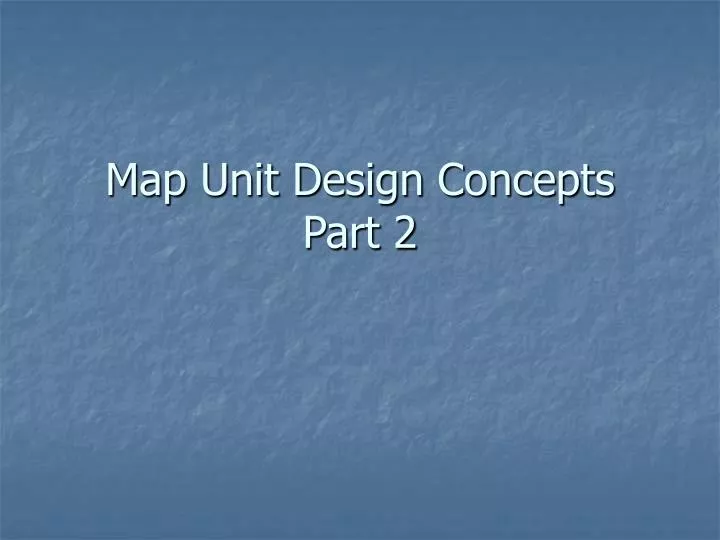 map unit design concepts part 2