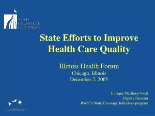 State Efforts to Improve Health Care Quality Illinois Health Forum Chicago, Illinois