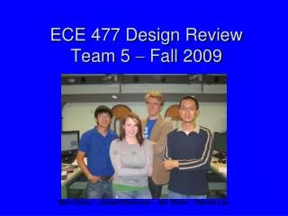 ECE 477 Design Review Team 5 ? Fall 2009