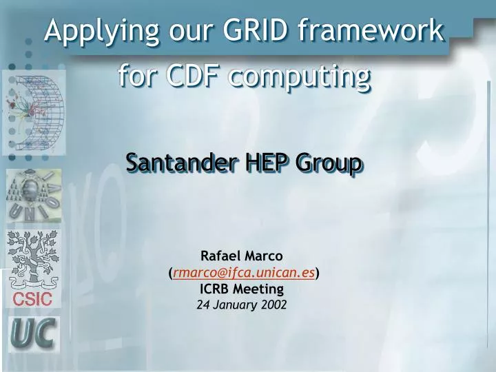 applying our grid framework for cdf computing santander hep group