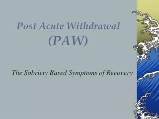 Post Acute Withdrawal (PAW)