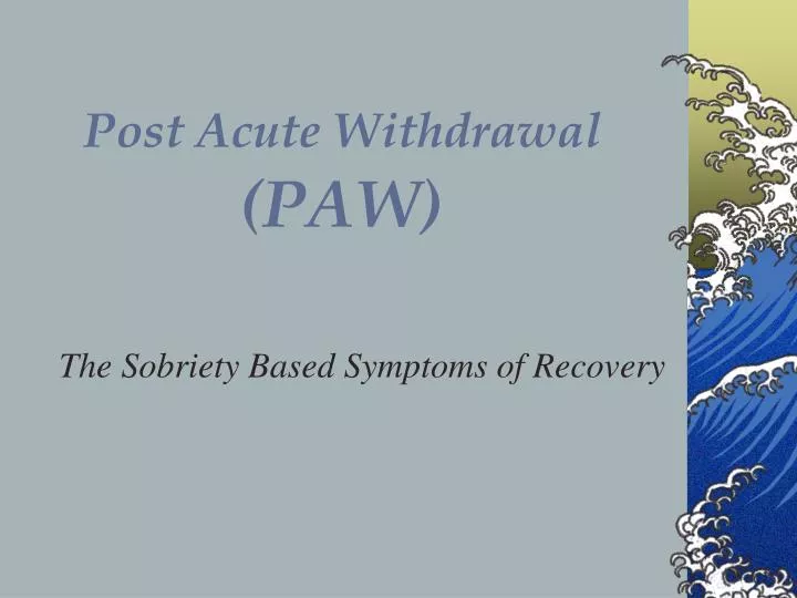post acute withdrawal paw