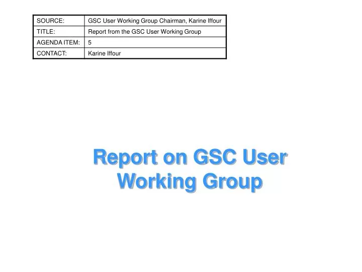 report on gsc user working group