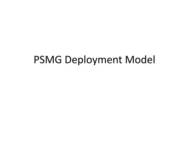 psmg deployment model