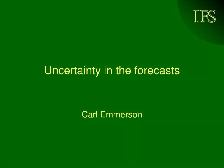 uncertainty in the forecasts