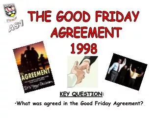 THE GOOD FRIDAY AGREEMENT 1998