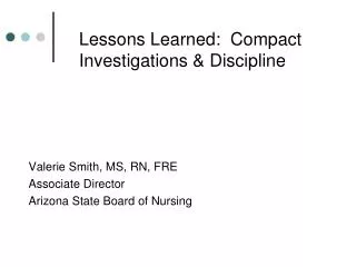 Lessons Learned: Compact Investigations &amp; Discipline