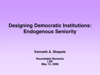 Designing Democratic Institutions: Endogenous Seniority