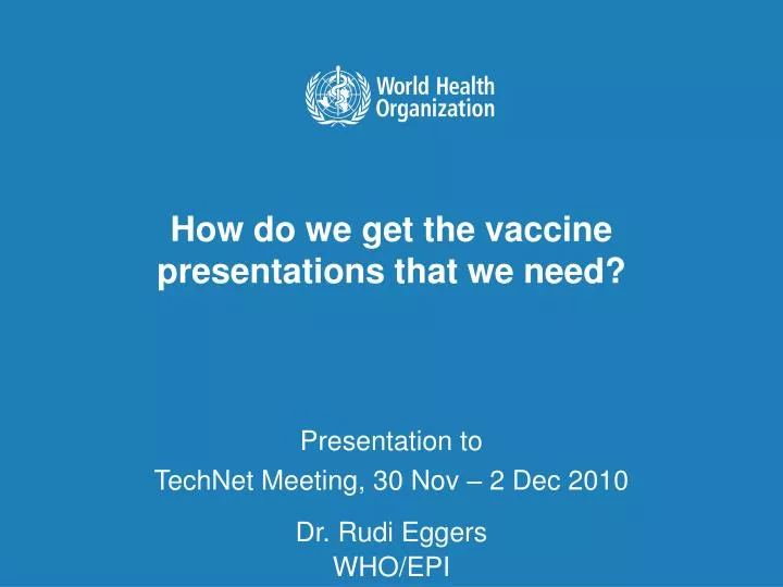 how do we get the vaccine presentations that we need