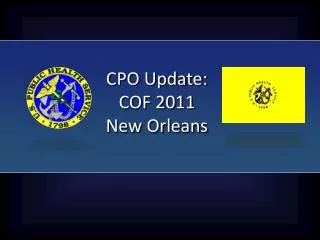 CPO Update: COF 2011 New Orleans