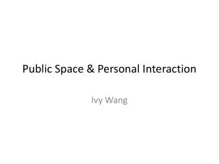 Public Space &amp; Personal Interaction