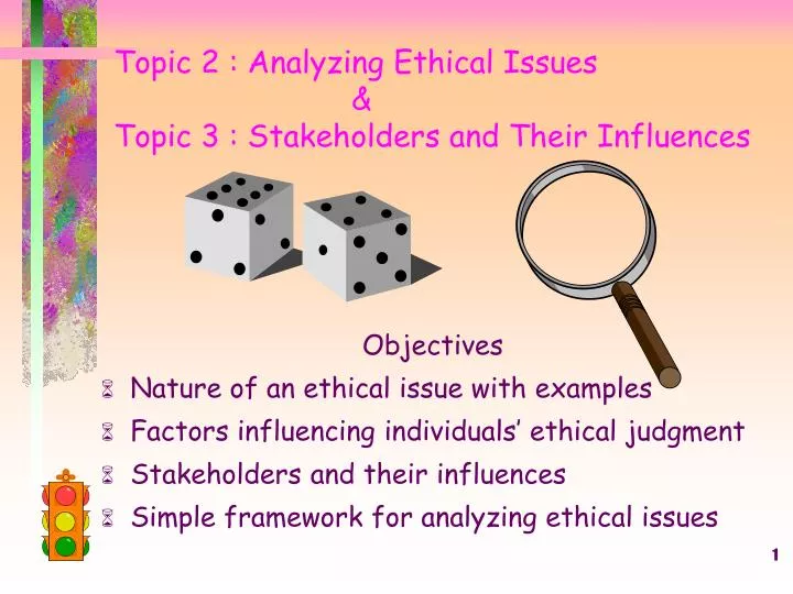 topic 2 analyzing ethical issues topic 3 stakeholders and their influences