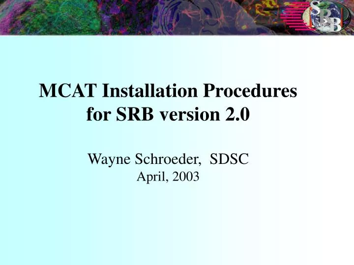 mcat installation procedures for srb version 2 0 wayne schroeder sdsc april 2003