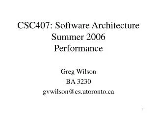 CSC407: Software Architecture Summer 2006 Performance