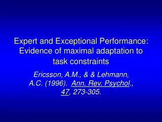 Expert and Exceptional Performance: Evidence of maximal adaptation to task constraints