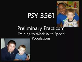 PSY 3561 Preliminary Practicum Training to Work With Special Populations