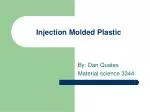 Injection Molded Plastic - slide 1