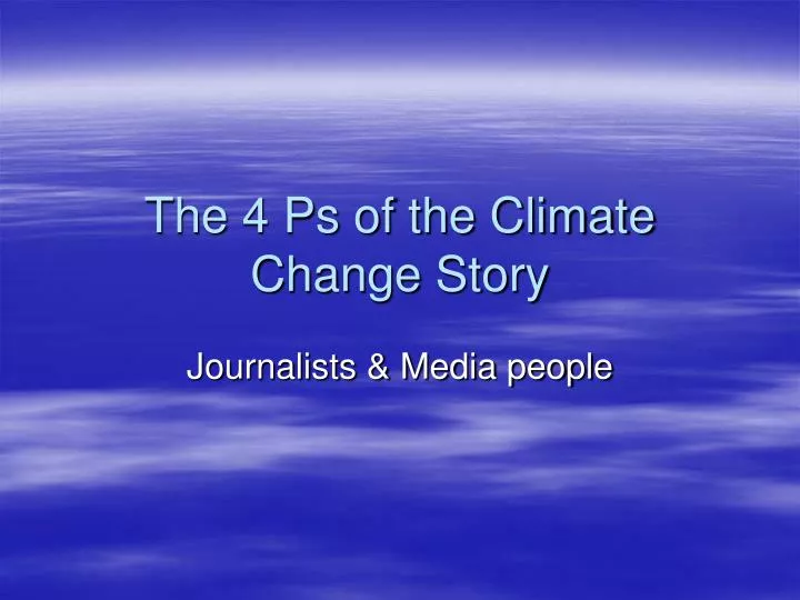 the 4 ps of the climate change story
