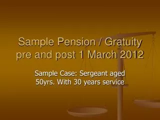 Sample Pension / Gratuity pre and post 1 March 2012