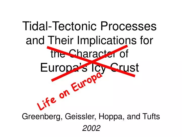 tidal tectonic processes and their implications for the character of europa s icy crust