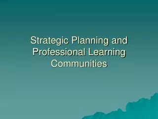 Strategic Planning and Professional Learning Communities