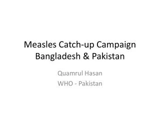Measles Catch-up Campaign Bangladesh &amp; Pakistan