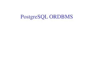 PostgreSQL ORDBMS