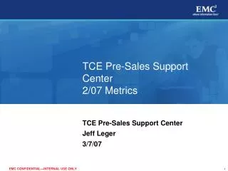 TCE Pre-Sales Support Center 2/07 Metrics