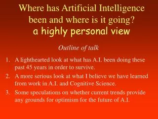 Where has Artificial Intelligence been and where is it going? a highly personal view