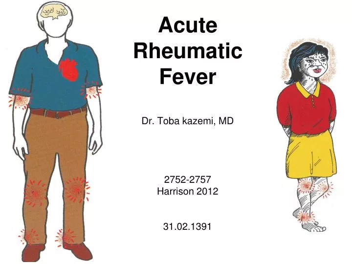 acute rheumatic fever dr toba kazemi md 2752 2757 harrison 2012 31 02 1391