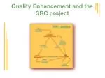 Quality Enhancement and the SRC project - slide 1