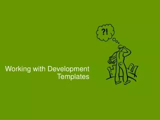 Working with Development Templates