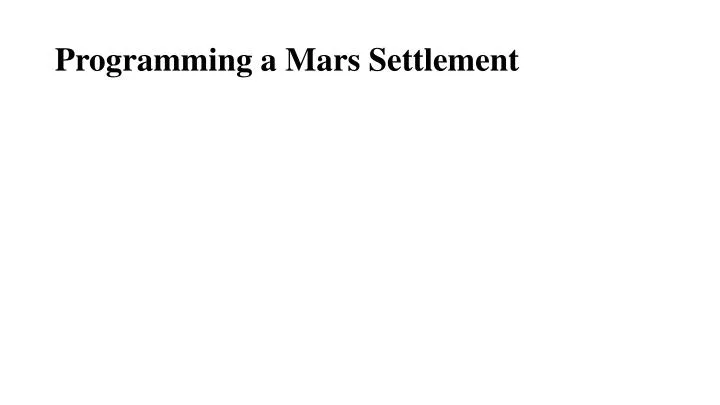 programming a mars settlement