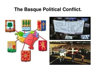 The Basque Political Conflict.