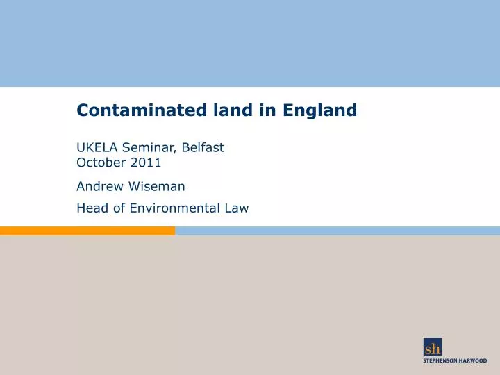 contaminated land in england ukela seminar belfast october 2011