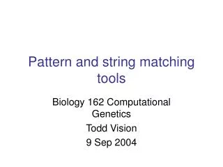 Pattern and string matching tools