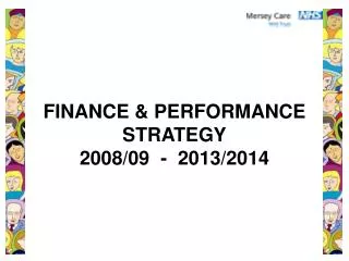 FINANCE &amp; PERFORMANCE STRATEGY 2008/09 - 2013/2014