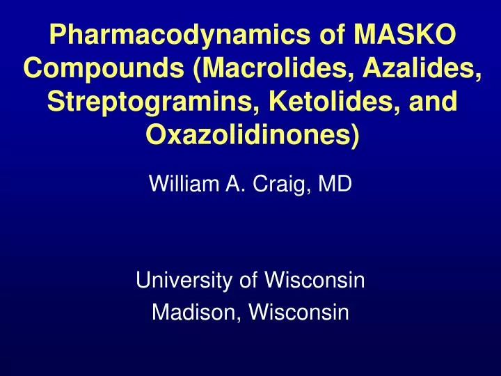 pharmacodynamics of masko compounds macrolides azalides streptogramins ketolides and oxazolidinones